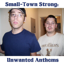 Small-Town Strong: Unwanted Anthems